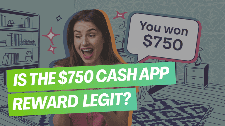 $750 Cash App Reward: Legit Offer or Scam? [2024 Truth REVEALED]