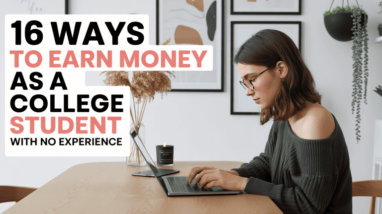 16 Easy Ways to Make Money as a Student (That Work With Your Class Schedule) [2025]