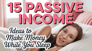 15 Passive Income Ideas to Make Money While You Sleep [2025]